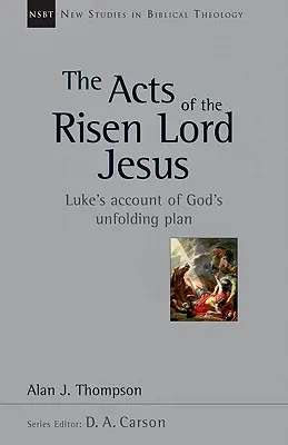 Skutky vzkrieseného Pána Ježiša: Lukášov príbeh o Božom pláne, ktorý sa odohráva. - The Acts of the Risen Lord Jesus: Luke's Account of God's Unfolding Plan