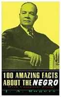 Sto úžasných faktov o černochoch: S úplným dôkazom - 100 Amazing Facts about the Negro: With Complete Proof