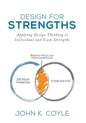 Dizajn pre silné stránky: Uplatňovanie dizajnového myslenia na silné stránky jednotlivcov a tímov - Design For Strengths: Applying Design Thinking to Individual and Team Strengths