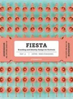 Fiesta: Fiesta: Značka a identita festivalov - Fiesta: The Branding and Identity for Festivals