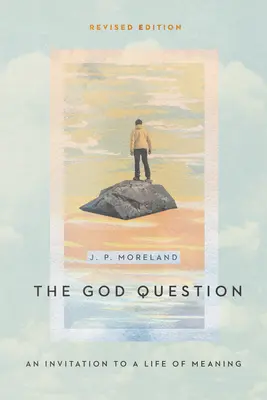 Otázka Boha: Pozvanie k zmysluplnému životu - The God Question: An Invitation to a Life of Meaning