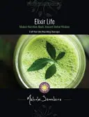 Elixír života: Moderná výživa sa stretáva so starodávnou bylinkovou múdrosťou - Elixir Life: Modern Nutrition Meets Ancient Herbal Wisdom