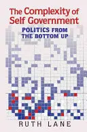 Zložitosť samosprávy: Politika zdola nahor - The Complexity of Self Government: Politics from the Bottom Up