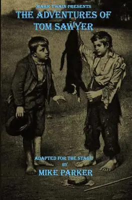 Mark Twain predstavuje Dobrodružstvá Toma Sawyera: divadelná hra - Mark Twain Presents The Adventures of Tom Sawyer: a stage play