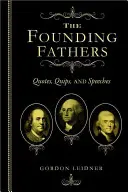 Otcovia zakladatelia: Citáty, vtipy a prejavy - The Founding Fathers: Quotes, Quips and Speeches