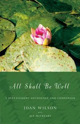 Všetko bude dobré: Antológia a sprievodca smútkom - All Shall Be Well: A Bereavement Anthology and Companion