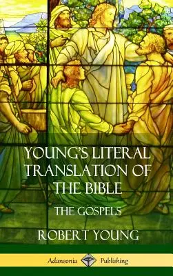 Youngov doslovný preklad Biblie: (tvrdá väzba) - Young's Literal Translation of the Bible: The Four Gospels (Hardcover)
