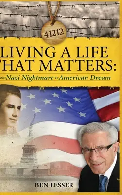 Žiť život, na ktorom záleží: od nacistickej nočnej mory k americkému snu - Living A Life That Matters: from Nazi Nightmare to American Dream
