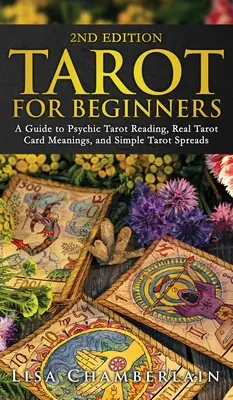 Tarot pre začiatočníkov: Sprievodca vešteckým čítaním tarotu, skutočnými významami tarotových kariet a jednoduchými tarotovými rozkladmi - Tarot for Beginners: A Guide to Psychic Tarot Reading, Real Tarot Card Meanings, and Simple Tarot Spreads