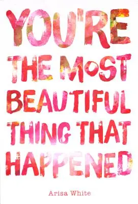 Si tá najkrajšia vec, ktorá sa stala - You're the Most Beautiful Thing That Happened