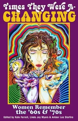 Časy sa menili: Ženy spomínajú na 60. a 70. roky - Times They Were A-Changing: Women Remember the '60s & '70s