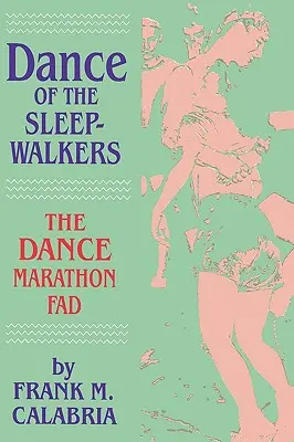 Tanec námesačníkov: Tanečný maratón: móda tanečného maratónu - Dance of the Sleepwalkers: The Dance Marathon Fad