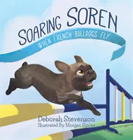 Vznášajúci sa Soren: Keď francúzske buldočky lietajú - Soaring Soren: When French Bulldogs Fly
