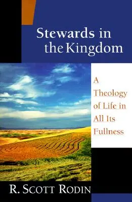 Správcovia v kráľovstve: Teológia života vo všetkej jeho plnosti - Stewards in the Kingdom: A Theology of Life in All Its Fullness