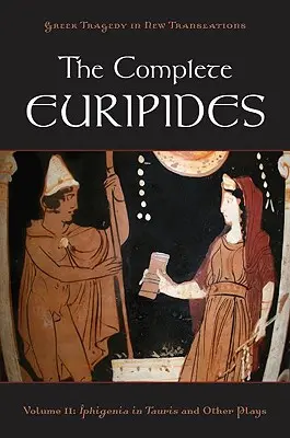 Kompletný Euripides: II. diel: Ifigénia v Tauride a iné hry - The Complete Euripides: Volume II: Iphigenia in Tauris and Other Plays