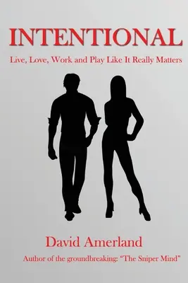 Intentional: Ako žiť, milovať, pracovať a hrať sa zmysluplne - Intentional: How To Live, Love, Work and Play Meaningfully