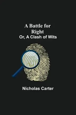 Bitka o právo alebo súboj rozumov - A Battle For Right; Or, A Clash Of Wits