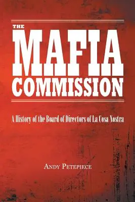 Mafiánska komisia: História predstavenstva La Cosa Nostra - The Mafia Commission: A History of the Board of Directors of La Cosa Nostra