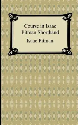 Kurz stenografie Isaaca Pitmana - Course in Isaac Pitman Shorthand