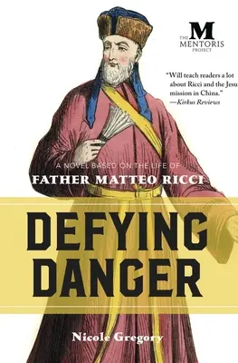 Vzdorujúc nebezpečenstvu: Mattea Ricciho: román na motívy života otca Mattea Ricciho - Defying Danger: A Novel Based on the Life of Father Matteo Ricci