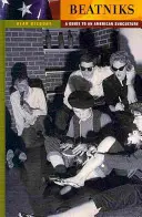 Beatníci: Sprievodca americkou subkultúrou - Beatniks: A Guide to an American Subculture