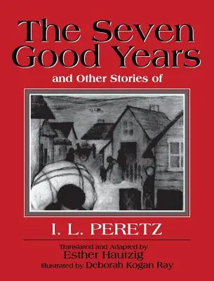 Sedem dobrých rokov a iné príbehy I. L. Pereca - The Seven Good Years, and Other Stories of I. L. Peretz