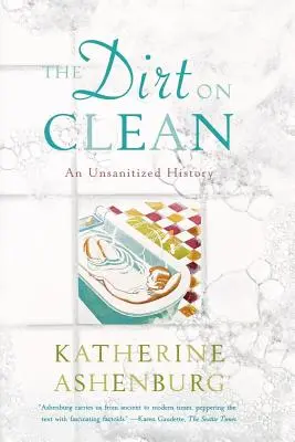 Špina na čistote: An Unsanitized History (Nesanitizovaná história) - The Dirt on Clean: An Unsanitized History