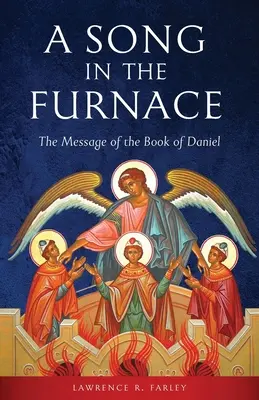Pieseň v peci: Posolstvo knihy Daniel - A Song in the Furnace: The Message of the Book of Daniel