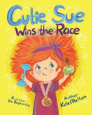 Cutie Sue vyhráva preteky: Detská kniha o športe, sebadisciplíne a zdravom životnom štýle - Cutie Sue Wins the Race: Children's Book on Sports, Self-Discipline and Healthy Lifestyle