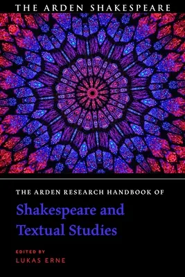 Arden Research Handbook of Shakespeare and Textual Studies (Príručka o Shakespearovi a textových štúdiách) - The Arden Research Handbook of Shakespeare and Textual Studies