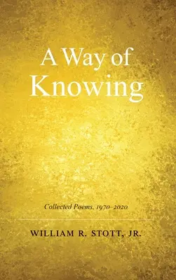 Spôsob poznávania: Zbierka básní 1970-2020 - A Way of Knowing: Collected Poems 1970-2020