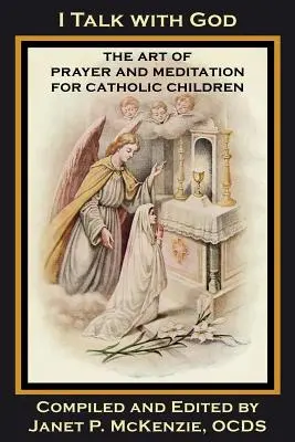 Hovorím s Bohom: Umenie modlitby a meditácie pre katolícke deti - I Talk with God: The Art of Prayer and Meditation for Catholic Children