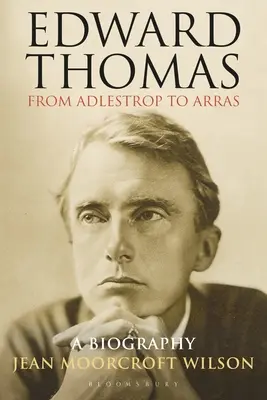 Edward Thomas: od Adlestropu po Arras: A Biography: From Arras: From Arras: A Arras: A Biography (Životopis) - Edward Thomas: from Adlestrop to Arras: A Biography