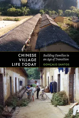Život na čínskej dedine dnes: Budovanie rodín v dobe prechodu - Chinese Village Life Today: Building Families in an Age of Transition