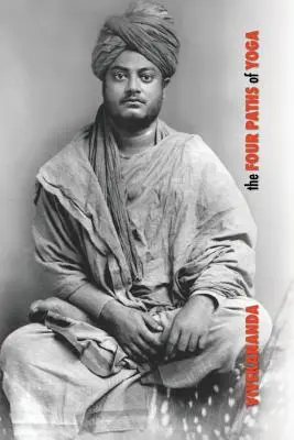 Štyri cesty jogy: Džnána joga, rádža joga, karma joga, bhakti joga - The Four Paths of Yoga: Jnana Yoga, Raja Yoga, Karma Yoga, Bhakti Yoga