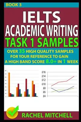 Ielts Academic Writing Task 1 Samples (Ukážky z akademického písania Ielts 1): Viac ako 35 vysokokvalitných ukážok na získanie vysokého skóre 8,0+ za 1 týždeň - Ielts Academic Writing Task 1 Samples: Over 35 High Quality Samples for Your Reference to Gain a High Band Score 8.0+ in 1 Week