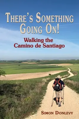 Niečo sa deje! Púť po Camino de Santiago - There's Something Going On!: Walking the Camino de Santiago
