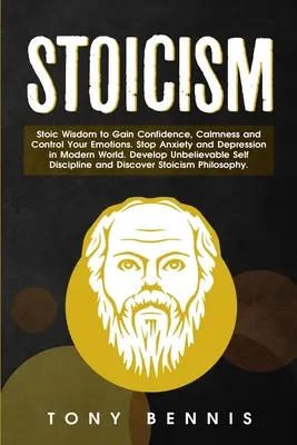 Stoicizmus: Stoická múdrosť na získanie sebadôvery, pokoja a kontroly nad svojimi emóciami. Stop úzkosti a depresii v modernom svete. Deve - Stoicism: Stoic Wisdom to Gain Confidence, Calmness and Control Your Emotions. Stop Anxiety and Depression in Modern World. Deve