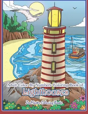 Omaľovánky pre dospelých s číslami Majáky: Kniha na vyfarbovanie majákov podľa čísel pre dospelých s majákmi z celého sveta, scénické pohľady, - Adult Color By Numbers Coloring Book of Lighthouses: Lighthouse Color By Number Book for Adults With Lighthouses from Around the World, Scenic Views,