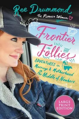 Hraničné bláznovstvá: Dobrodružstvá manželstva a materstva uprostred ničoho - Frontier Follies: Adventures in Marriage and Motherhood in the Middle of Nowhere