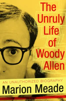 Nepoddajný život Woodyho Allena - The Unruly Life of Woody Allen