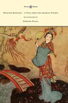Princezná Badoura - Príbeh z arabských nocí - Ilustroval Edmund Dulac - Princess Badoura - A Tale from the Arabian Nights - Illustrated by Edmund Dulac