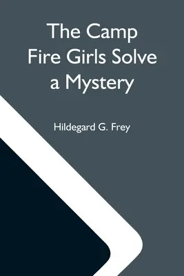 Dievčatá z táborového ohňa riešia záhadu alebo Vianočné dobrodružstvo v Carver House - The Camp Fire Girls Solve A Mystery; Or, The Christmas Adventure At Carver House