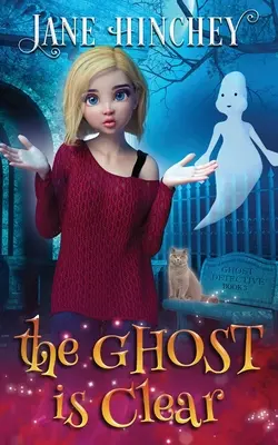Duch je jasný: Paranormálna detektívna útulná záhada #3 - The Ghost is Clear: A Ghost Detective Paranormal Cozy Mystery #3