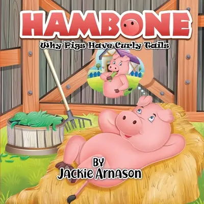 Hambone (Hambone): Prečo majú prasatá kučeravé chvosty - Hambone: Why Pigs Have Curly Tails