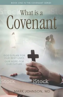 Čo je zmluva? Boží plán pre náš najlepší život Naša nádej pre našu budúcnosť - What Is a Covenant?: God's Plan for Our Best Lives Our Hope for Our Future