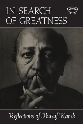 Hľadanie veľkosti: Karsh: reflexie Júsufa Karša - In Search of Greatness: Reflections of Yousuf Karsh