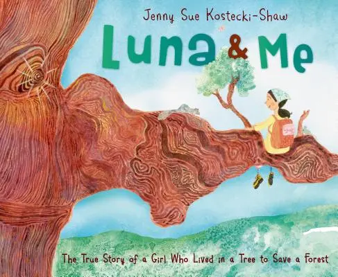 Luna a ja: Pravdivý príbeh dievčaťa, ktoré žilo na strome, aby zachránilo les - Luna & Me: The True Story of a Girl Who Lived in a Tree to Save a Forest
