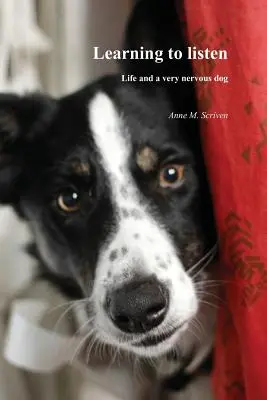 Učíme sa počúvať: Život a veľmi nervózny pes - Learning to Listen: Life and a Very Nervous Dog
