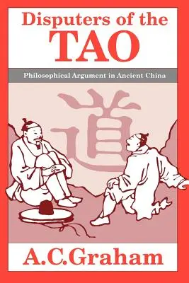 Spory o Tao: Filozofická argumentácia v starovekej Číne - Disputers of the Tao: Philosophical Argument in Ancient China